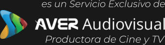 Productora de Cine y TV es un Servicio Exclusivo de